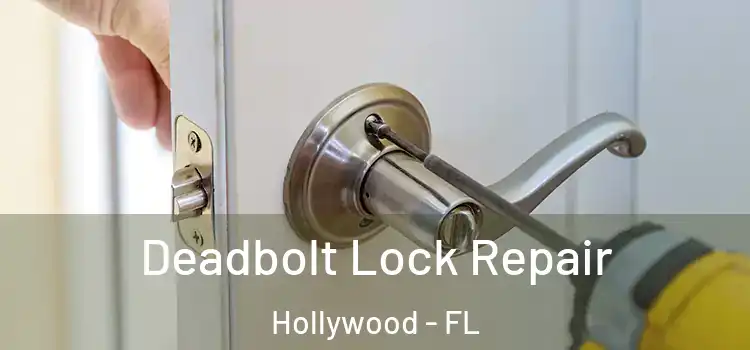 Deadbolt Lock Repair Hollywood - FL