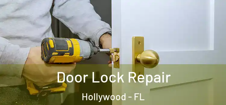 Door Lock Repair Hollywood - FL