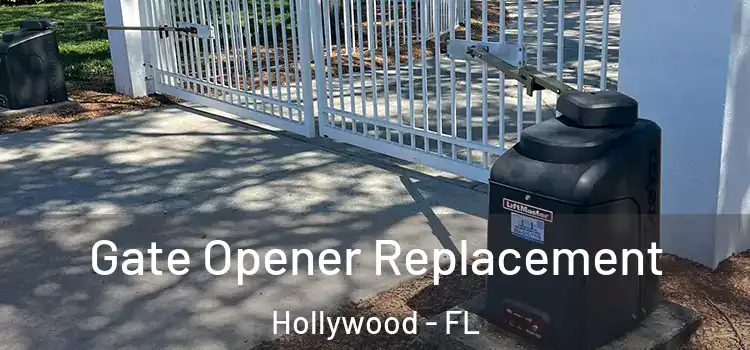Gate Opener Replacement Hollywood - FL