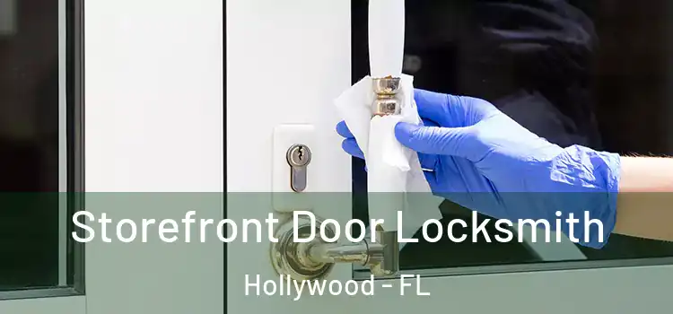 Storefront Door Locksmith Hollywood - FL